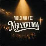 Phelelani Vox — Ngiyavuma