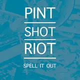 Pint Shot Riot — Punches, Kicks, Trenches And Swords