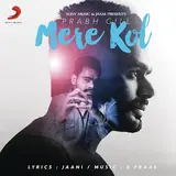 Prabh Gill — Mere Kol Ft Jaani