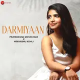 Prateeksha Srivastava — Darmiyaan Ft Himanshu Kohli