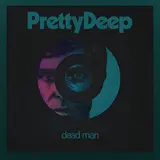 Prettydeep — Dead Man