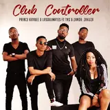 Prince Kaybee — Club Controller (Feat. Tns & Zanda Zakuza) Ft Lasoulmates