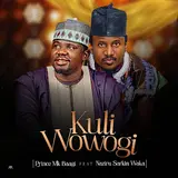 Prince Mk Baagi — Kuli Wowogi (Feat. Naziru Sarkin Waka)