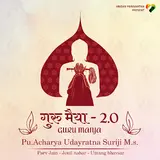 Pu.acharya Udayratna Suriji M.s. — Guru Maiya - 2.0 Ft Umang Bhavsar & Parv Jain & Jenil Nahar