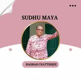 Raghab Chatterjee — Sudhu Maya