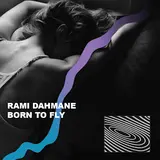 Rami Dahmane — Born To Fly