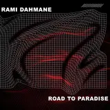 Rami Dahmane — Road To Paradise