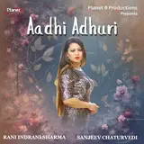 Rani Indrani Sharma — Aadhi Adhuri Ft Sanjeev Chaturvedi