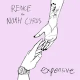 Rence — Expensive (Feat. Noah Cyrus)