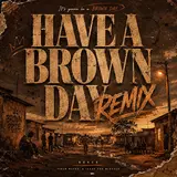 Rence — Have A Brown Day (Remix) Ft Tiblo Wavez & Isaac The Miracle