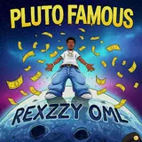 Rexzzy Oml — Pluto Famous