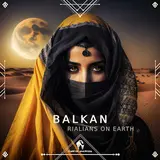 Rialians On Earth — Balkan Ft Cafe De Anatolia