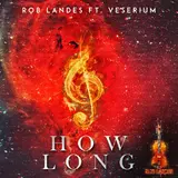 Rob Landes — How Long (Feat. Veserium)