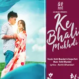 Rohit Bhandari — Ke Bhali Mukhudi Ft Deepa Pant