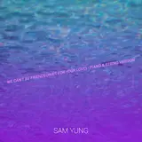 Sam Yung — We Can't Be Friends (Wait For Your Love) [Piano & String Version]