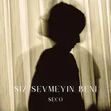 Seco — Siz Sevmeyin Beni