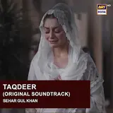 Sehar Gul Khan — Taqdeer (Original Soundtrack)