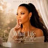 Selah Rena — What Life Taught Me