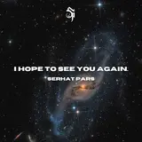 Serhat Pars — I Hope To See You Again.