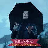 Shahlo Hafizova — Khiyonat