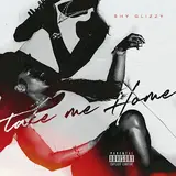 Shy Glizzy — Take Me Home