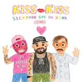 Sickmode — Kiss Kiss Ft Gpf & Dr Donk