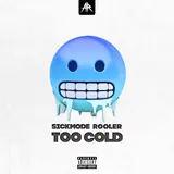 Sickmode — Too Cold Ft Rooler