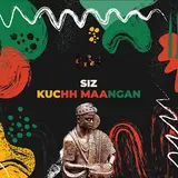 Siz — Kucch Maangan
