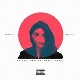 Skizzy Mars — Do You There (Feat. Marc E. Bassy)