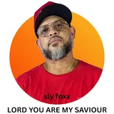 Sly Foxx — Lord You Are My Saviour