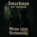 Smockman — Meine Letzte Verbindung (Feat. Smockmaid)