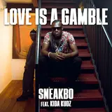 Sneakbo — Love Is A Gamble (Feat. Kida Kudz)