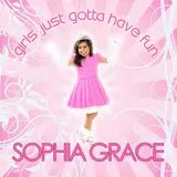 Sophia Grace — Girls Just Gotta Have Fun