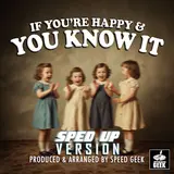 Speed Geek — If You'Re Happy And You Know It (Sped-Up Version)