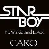 Starboy — Caro (Feat. L.a.x & Wizkid)
