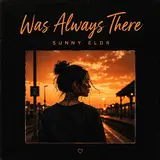 Sunny Eldr — Was Always There