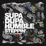 Supa Dupa Humble — Steppin' (Feat. Mills Supreme)