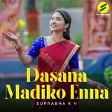 Suprabha Kv — Dasana Madiko Enna
