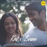 Taaruk Raina — Kaise Banu