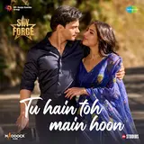 Tanishk Bagchi — Tu Hain Toh Main Hoon (From "Sky Force") Ft Arijit Singh & Afsana Khan & Irshad Kamil