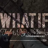 Taylor Ray Holbrook — What If (Feat. Magnolia Vale)