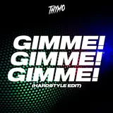 Thymo — Gimme! Gimme! Gimme! (Hardstyle Edit)