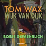 Tom Wax — Boese Gefaehrlich Ft Mijk Van Dijk