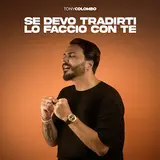 Tony Colombo — Se Devo Tradirti Lo Faccio Con Te