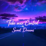 Treyvik — Take Over Control X Sweet Dreams