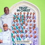 Trust In Christ — Ujehova Uyakubiza