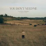 Tyler Corbin — You Don't Need Me (Feat. Spencer Annis)