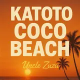 Uncle Zuzu — Katoto Coco Beach