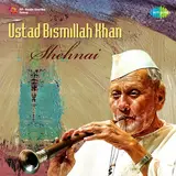 Ustad Bismillah Khan — Bhupali Gat - Ustad Bismillah Khan And Party