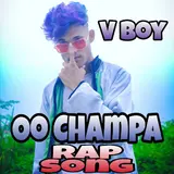 V Boy — Oo Champa Rap Song